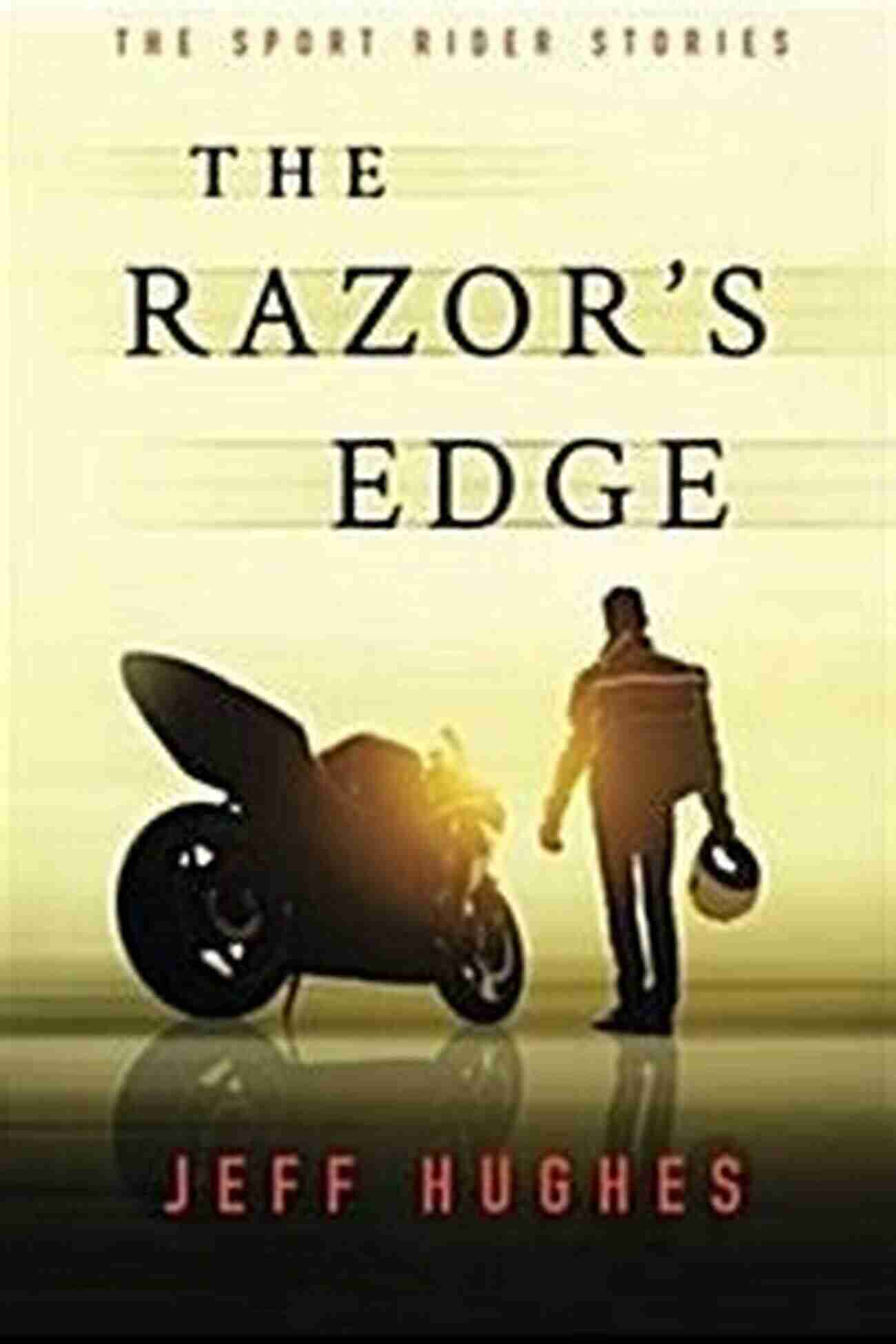 The Razor Edge Sport Rider Stories The Razor S Edge: The Sport Rider Stories