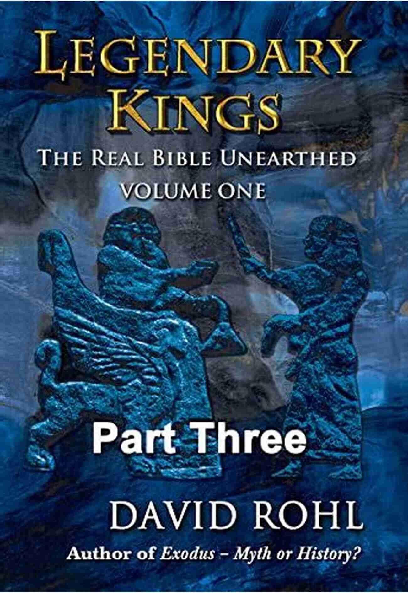 The Real Bible Unearthed Volume One Part One Cover Image Legendary Kings: The Real Bible Unearthed Volume One Part One