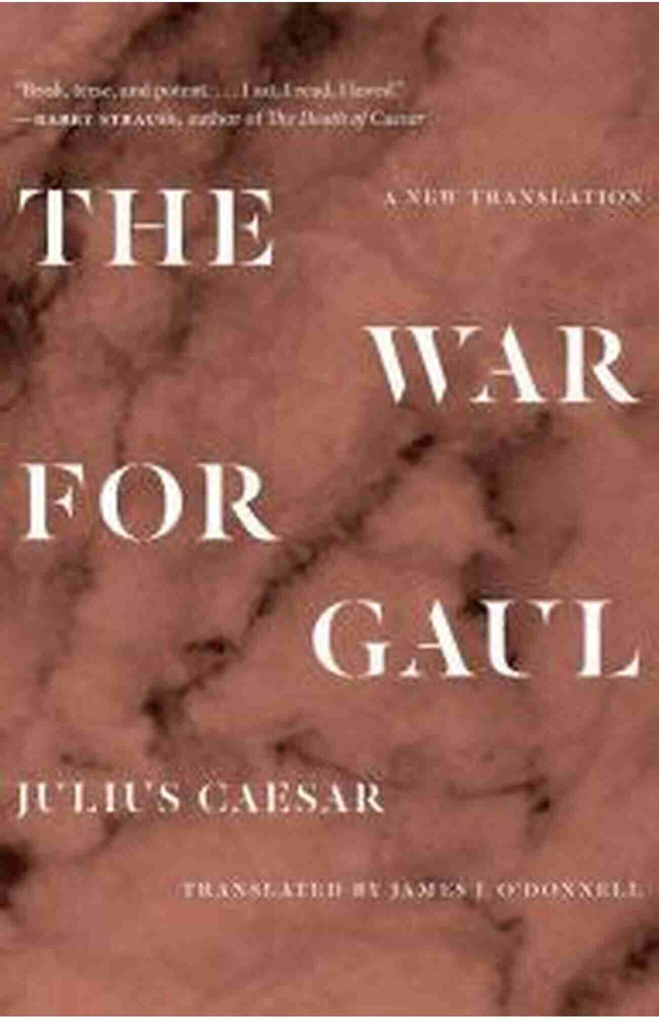 The War For Gaul New Translation The Epic Journey Unveiled The War For Gaul: A New Translation