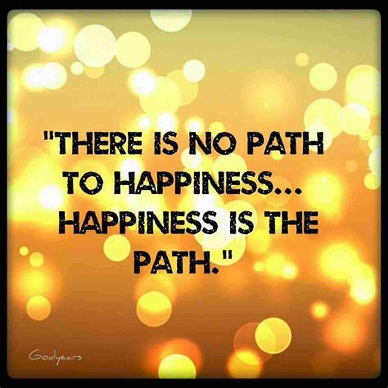 The Path To Happiness Lies In Living Fully In The Present Moment How To Live A Happy Life : Living In The Present Moment The Key To Happiness (Part 1)