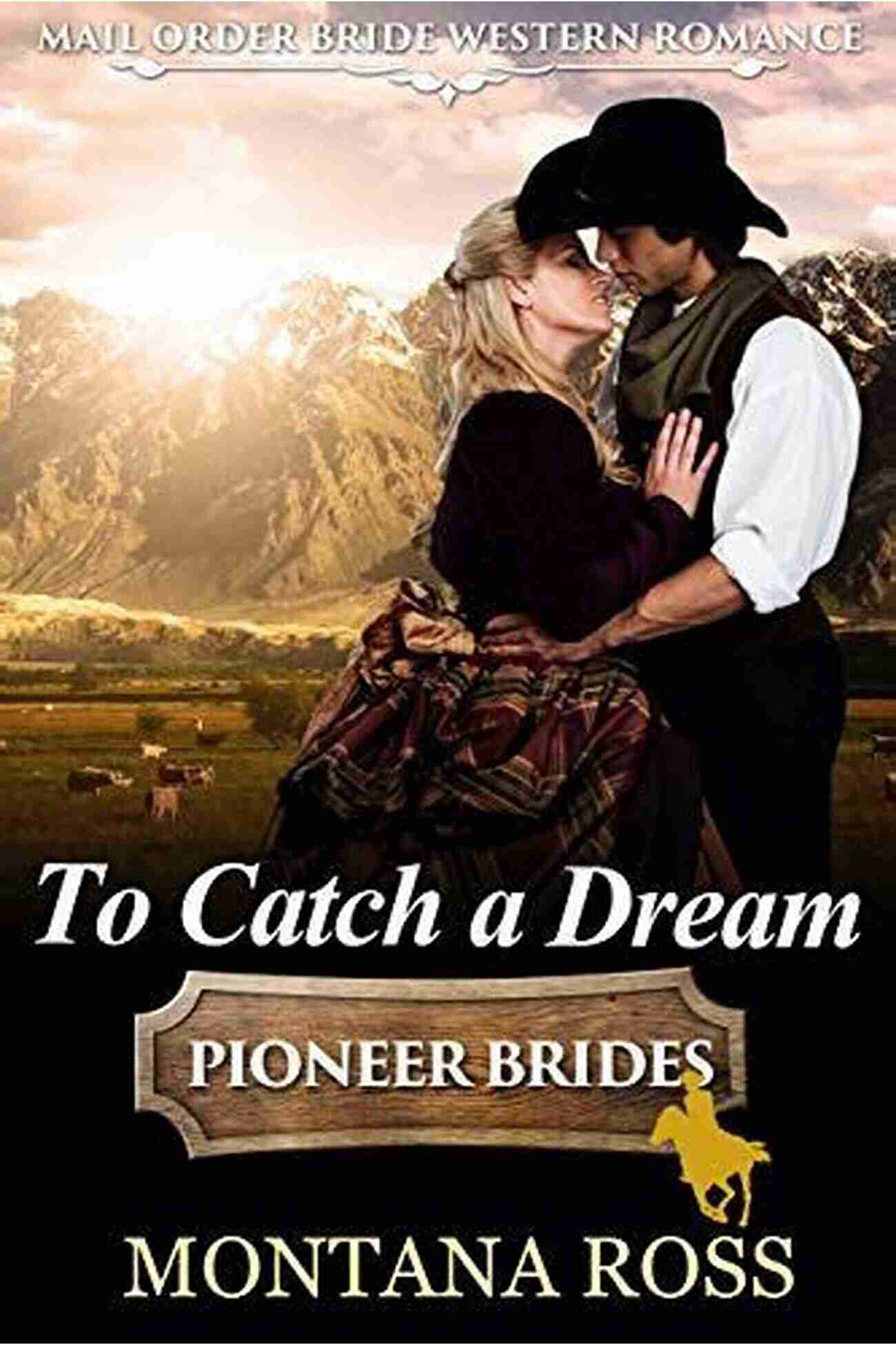 To Catch Dream Historical Western Romance A Captivating Novel Set In The Wild West To Catch A Dream: Historical Western Romance