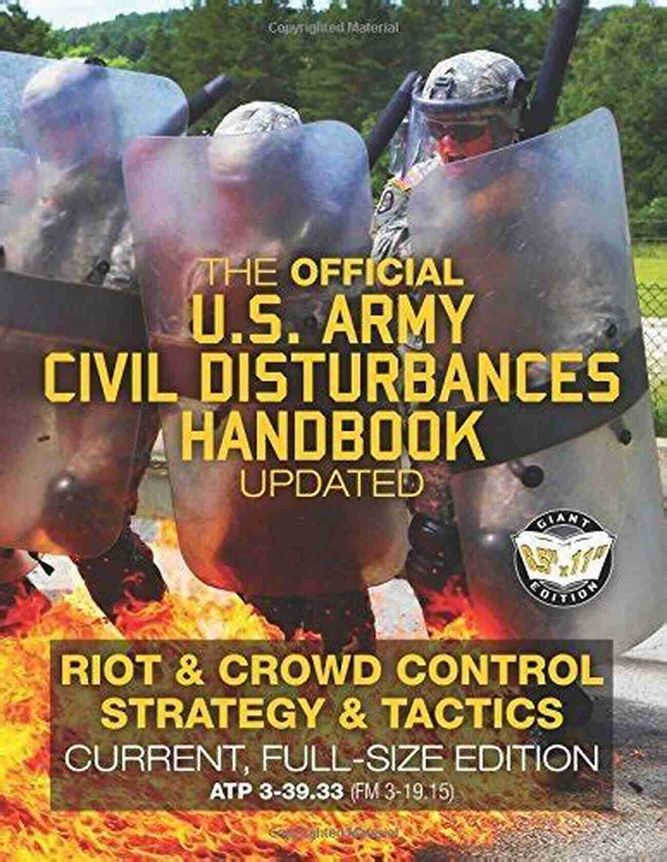 US Army Civil Disturbances Handbook The Official US Army Civil Disturbances Handbook Updated: Riot Crowd Control Strategy Tactics Current Full Size Edition Giant 8 5 X 11 Format: (FM 3 19 15) (Carlile Military Library)