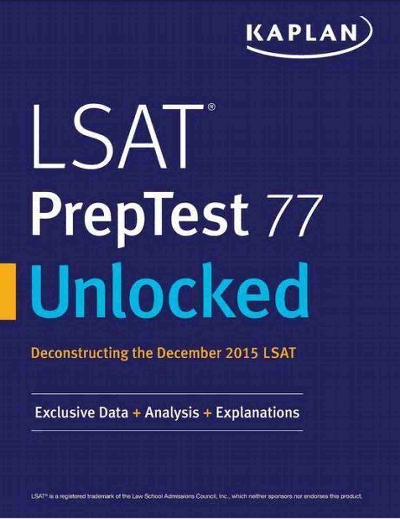 Unraveling The December 2015 LSAT Kaplan Test Prep Data Analysis LSAT PrepTest 77 Unlocked: Exclusive Data Analysis Explanations For The December 2015 LSAT (Kaplan Test Prep)