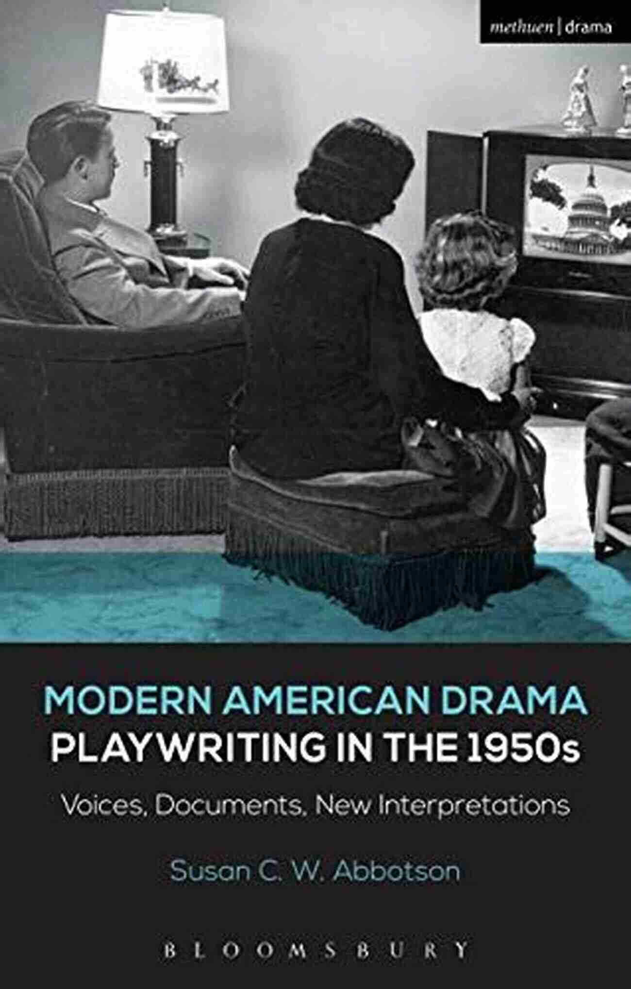 Voices Documents New Interpretations Decades Of Modern American Drama Modern American Drama: Playwriting In The 1950s: Voices Documents New Interpretations (Decades Of Modern American Drama: Playwriting From The 1930s To 2009)