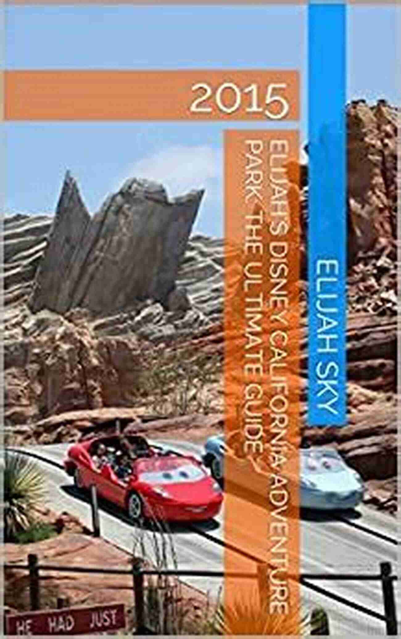 Winter 2015 Elijah Miniguides To Disney California Adventure Park Elijah S MiniGuide To Cars Land At Disney California Adventure Park: Fall 2014 / Winter 2015 (Elijah S MiniGuides To Disney California Adventure Park 1)