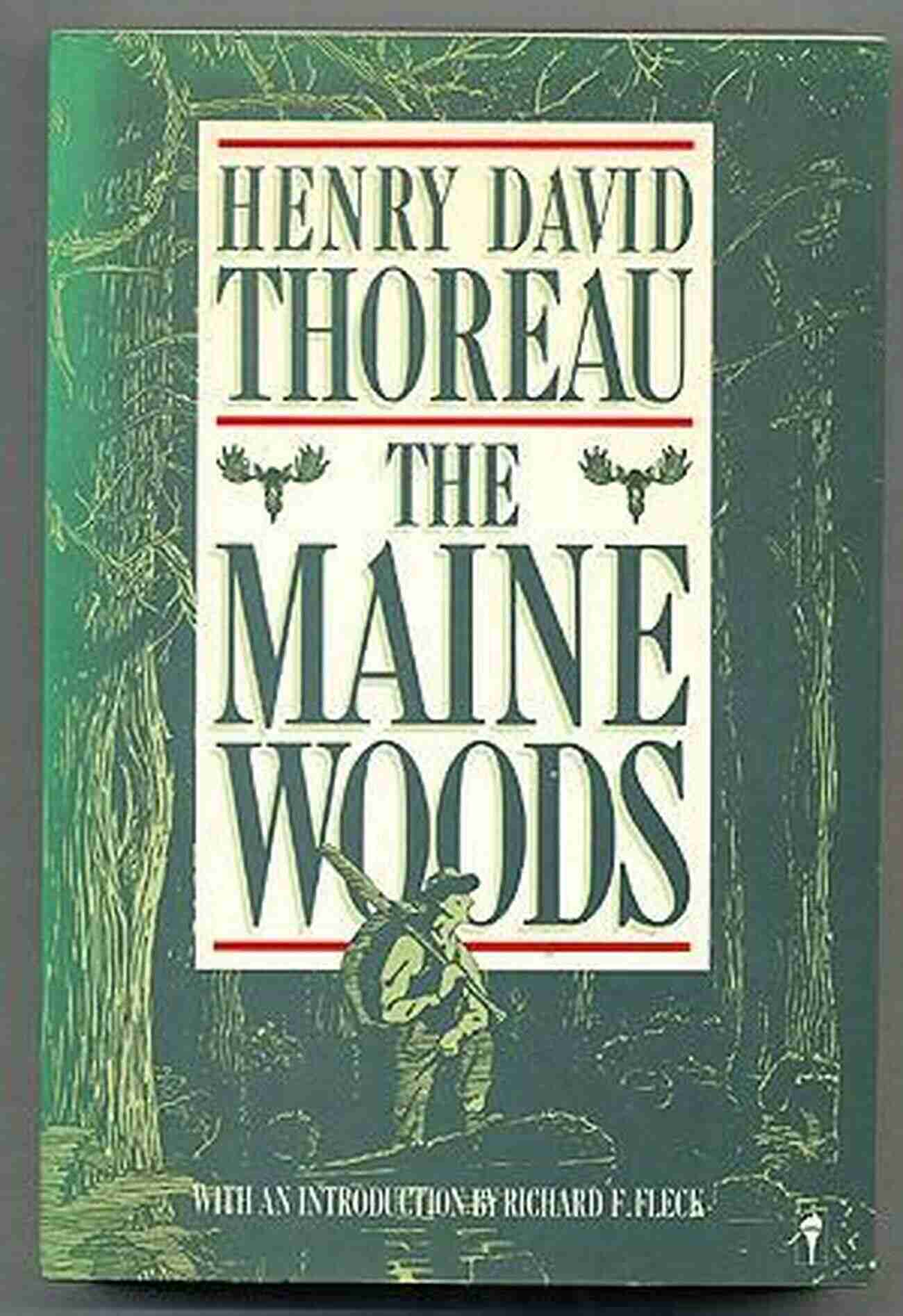 Witnessing The Beauty Of The Maine Woods A Journey By Henry David Thoreau The Maine Woods Henry David Thoreau