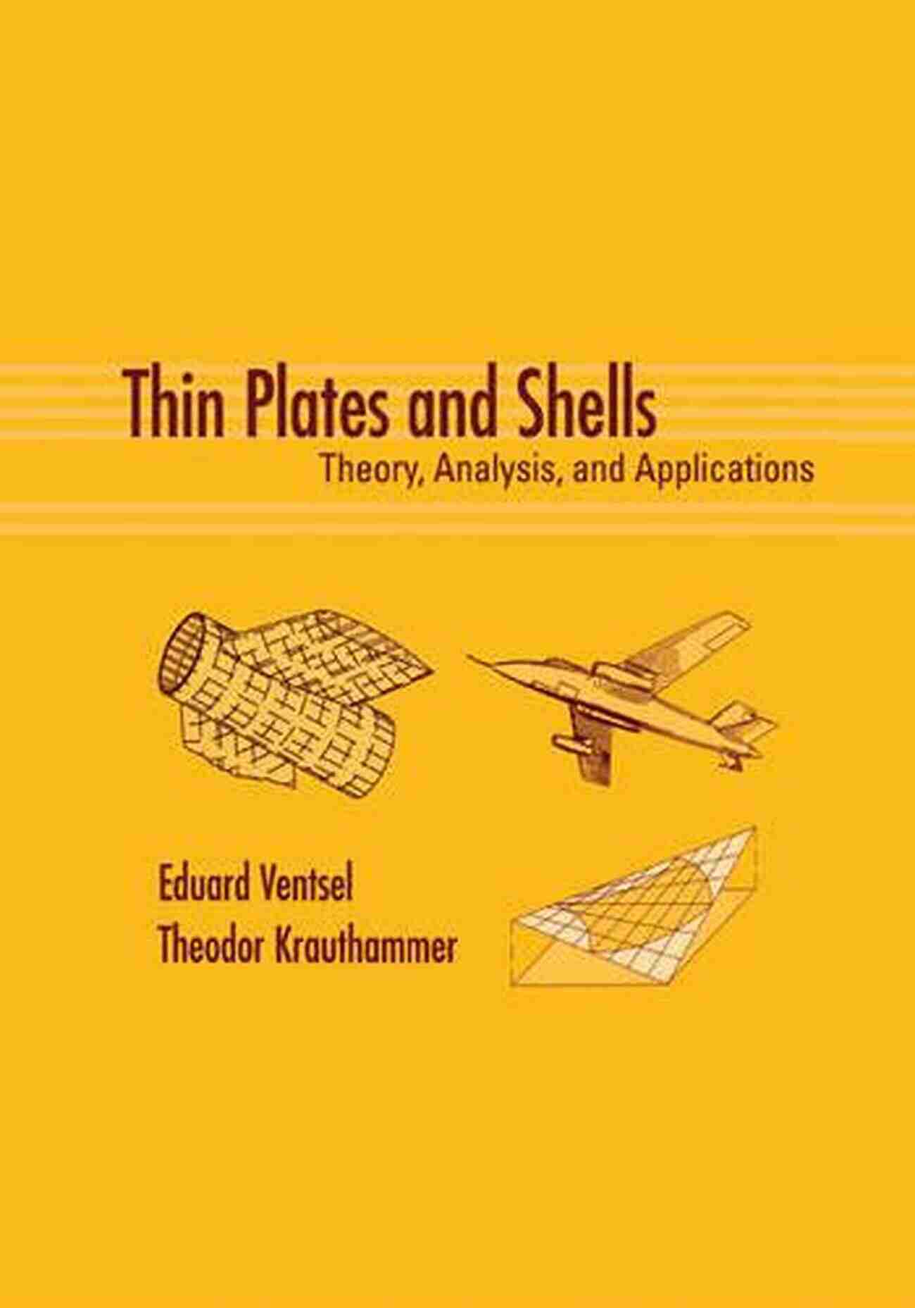 Practical Applications Of Elastic Plates And Shells Theory And Analysis Of Elastic Plates And Shells (Series In Systems And Control)