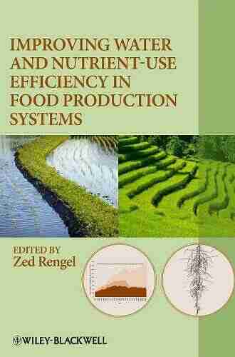 Improving Water And Nutrient Use Efficiency In Food Production Systems