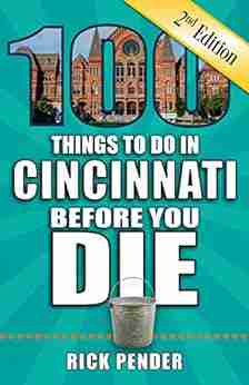 100 Things to Do in Cincinnati Before You Die Second Edition