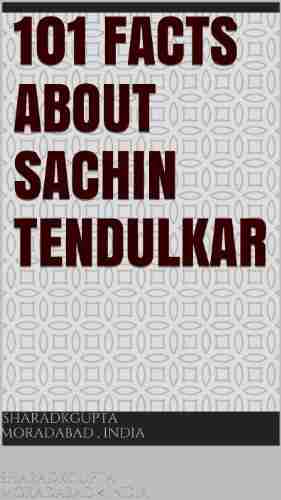 101 Facts About Sachin Tendulkar Karen Begelfer