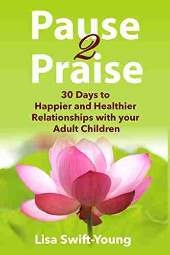 Pause 2 Praise: 30 Days to Happier and Healthier Relationships with Your Adult Children