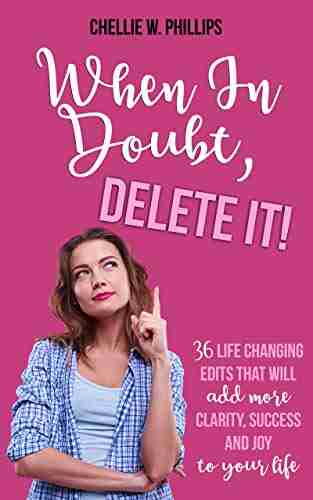 When In Doubt Delete It : 36 Life Changing Edits That Will Add More Clarity Success And Joy To Your Life