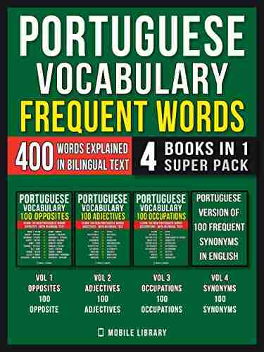 Portuguese Vocabulary Frequent Words (4 in 1 Super Pack): 400 Frequent Portuguese words explained in English with Bilingual Text (Learn Portuguese Vocabulary 10)