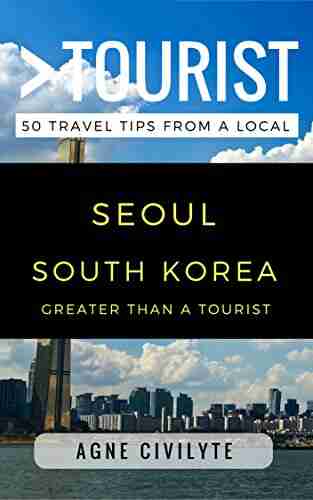 Greater Than a Tourist Seoul South Korea: 50 Travel Tips from a Local (Greater Than a Tourist South Korea)