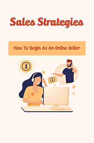 Sales Strategies: How To Begin As An Online Seller