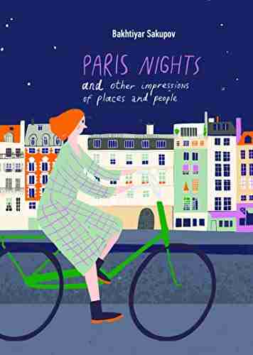 Paris Nights And Other Impressions Of Places And People: A Collection Of Stories