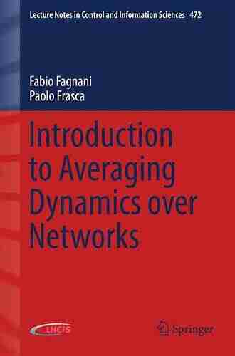 Introduction to Averaging Dynamics over Networks (Lecture Notes in Control and Information Sciences 472)