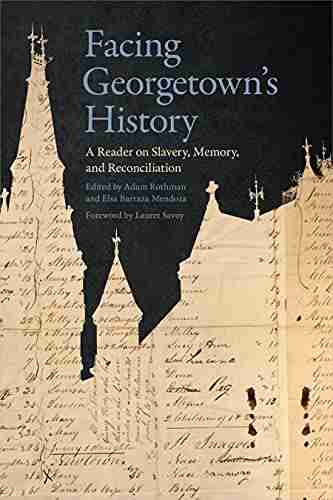 Facing Georgetown S History: A Reader On Slavery Memory And Reconciliation