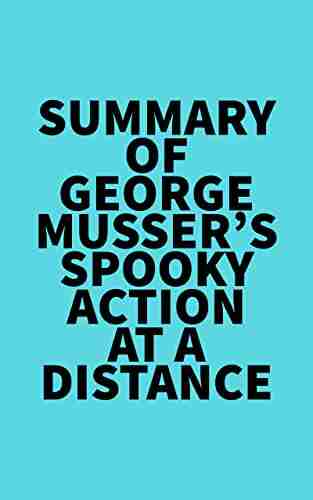 Summary Of George Musser S Spooky Action At A Distance