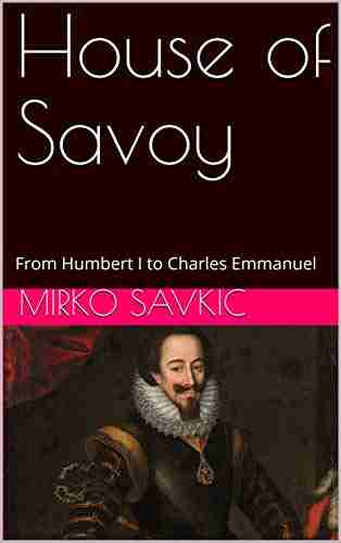 House of Savoy: From Humbert I to Charles Emmanuel