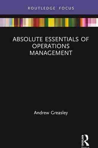 Absolute Essentials Of Operations Management (Absolute Essentials Of Business And Economics)