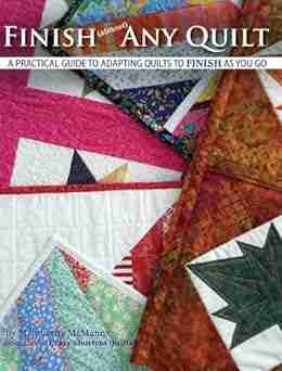 Finish (almost) Any Quilt: Adapt Projects to Easy Simple and Popular Quilt As You Go and Finish them Yourself Today