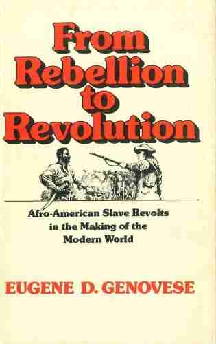 From Rebellion To Revolution: Afro American Slave Revolts In The Making Of The Modern World (Walter Lynwood Fleming Lectures In Southern History)