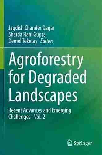 Agroforestry for Degraded Landscapes: Recent Advances and Emerging Challenges Vol 1