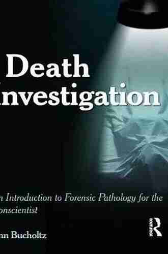 Death Investigation: An Introduction to Forensic Pathology for the Nonscientist