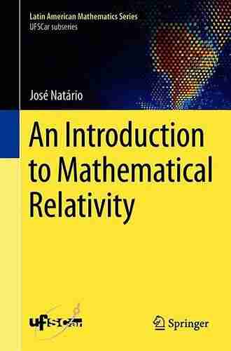 An Introduction To Mathematical Relativity (Latin American Mathematics Series)