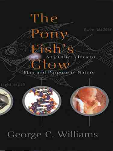 The Pony Fish S Glow: And Other Clues To Plan And Purpose In Nature (Science Masters)