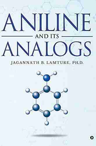 Aniline And Its Analogs Ph D Jagannath B Lamture