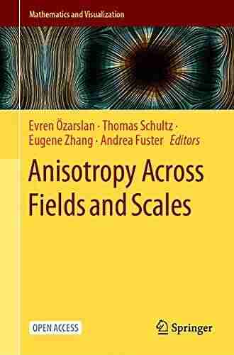 Anisotropy Across Fields and Scales (Mathematics and Visualization)