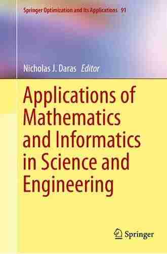 Applications Of Mathematics And Informatics In Science And Engineering (Springer Optimization And Its Applications 91)