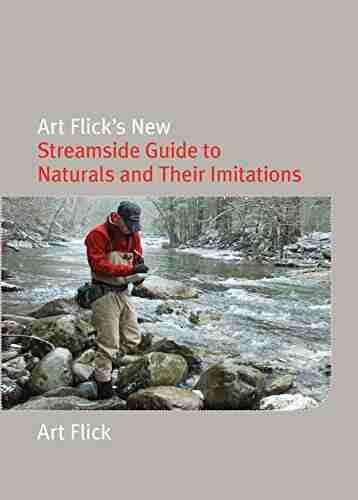 Art Flick S New Streamside Guide To Naturals And Their Imitations (Nick Lyons Books)