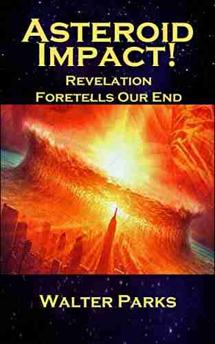 Asteroid Impact : Revelation Foretells Our End