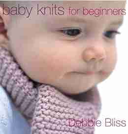 Baby Knits For Beginners Debbie Bliss