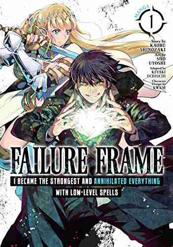 Failure Frame: I Became The Strongest And Annihilated Everything With Low Level Spells Vol 1