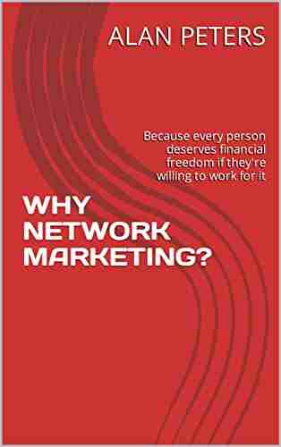 WHY NETWORK MARKETING?: Because every person deserves financial freedom if they re willing to work for it