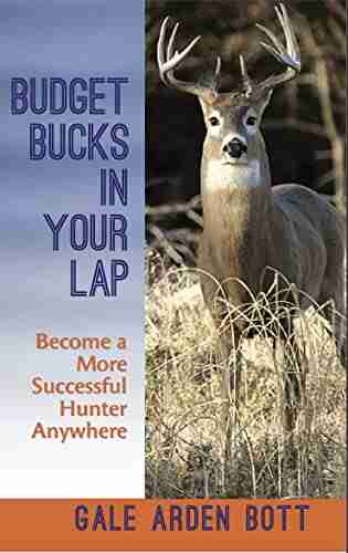 Budget Bucks In Your Lap: Become A More Successful Hunter Anywhere