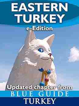 Blue Guide Eastern Turkey An Explorer s Guide to Hakkari Van Bitlis Agri (Ararat) Igdir and Kars provinces (Updated chapter from Blue Guide Turkey)