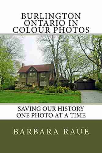 Burlington Ontario in Colour Photos: Saving Our History One Photo at a Time (Cruising Ontario 61)