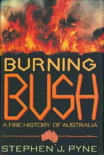 Burning Bush: A Fire History Of Australia