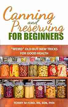 Canning And Preserving For Beginners the Fermentation Cookbook: The Canning Playbook (canning and preserving recipes) (DIY fermentation and canning short read)