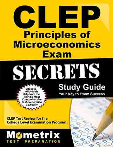 CLEP Principles of Microeconomics Exam Secrets Study Guide: CLEP Test Review for the College Level Examination Program