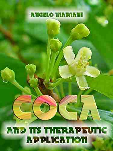 Coca And Its Therapeutic Application (Illustrated)