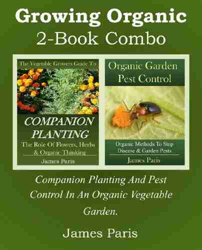 Growing Organic 2 Combo: Companion Planting And Pest Control In An Organic Vegetable Garden