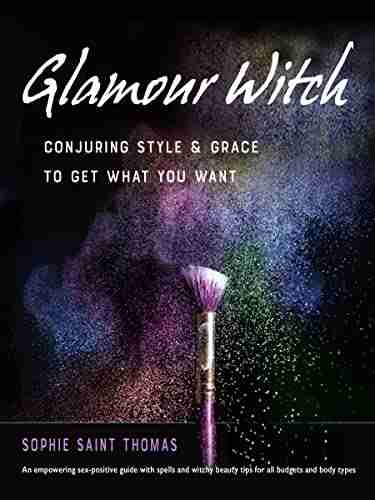 Glamour Witch: Conjuring Style And Grace To Get What You Want