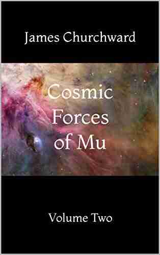 Cosmic Forces Of Mu: Volume Two