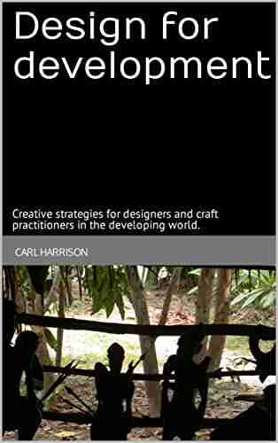 Design for development: Creative strategies for designers and craft practitioners in the developing world